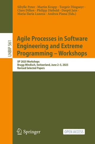 Agile Processes in Software Engineering and Extreme Programming – Workshops XP 2025 Workshops, Brugg-Windisch, Switzerland,…
