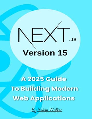 Next.js A 2025 Guide to Building Modern Web Applications with Version 15