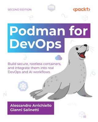 Podman for DevOps Build secure, rootless containers, and integrate them into real DevOps and AI workflows - Second Edition