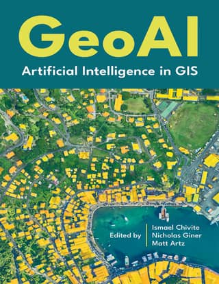 GeoAI Artificial Intelligence in GIS (Ismael Chivite, Nicolas Giner, Matt Artz (eds.))