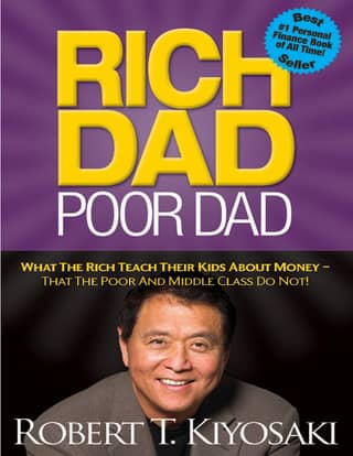Rich Dad Poor Dad What the Rich Teach Their Kids About MoneyThat the Poor and Middle Class Do Not