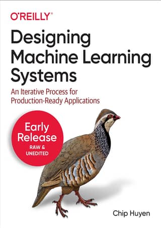 Chip Huyen Designing Machine Learning Systems O'Reilly Media, Inc