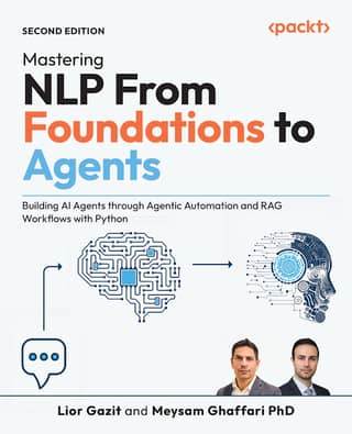 Mastering NLP From Foundations to Agents, 2nd Edition Building AI Agents through Agentic Automation and RAG Workflows with…