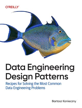 Data Engineering Design Patterns Recipes for Solving the Most Common Data Engineering Problems