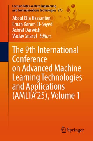 The 9th International Conference on Advanced Machine Learning Technologies and Applications (AMLTA’25), Volume 1