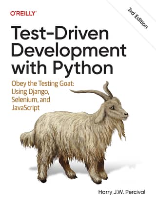 Test-Driven Development with Python Obey the Testing Goat Using Django, Selenium, and JavaScript