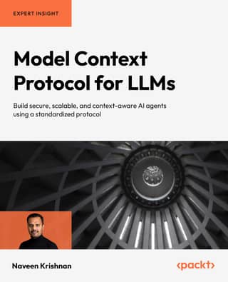 Model Context Protocol for LLMs Build secure, scalable, and context-aware AI agents using a standardized protocol