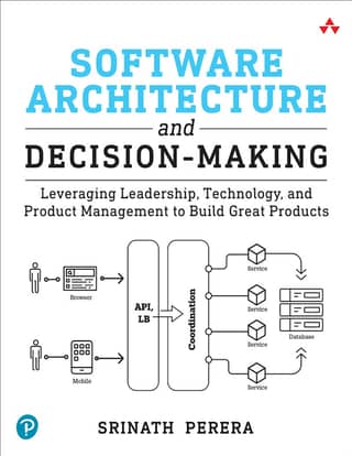 Software Architecture and Decision-Making Leveraging Leadership, Technology, and Product Management to Build Great Products