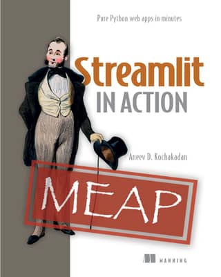 Streamlit in Action MEAP V06 Pure Python web apps in minutes