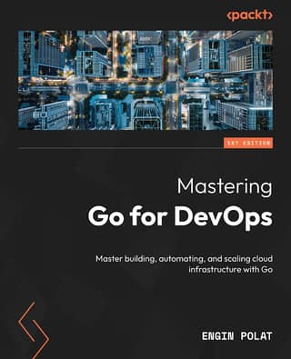 Mastering Go for DevOps Master building, automating, and scaling cloud infrastructure with Go