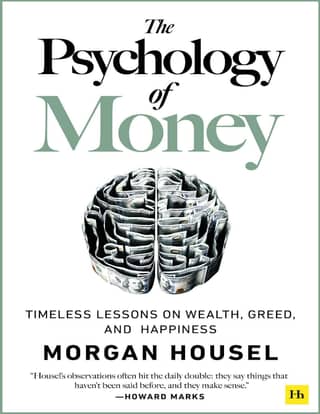 The Psychology of Money Timeless Lessons on Wealth, Greed, and Happiness
