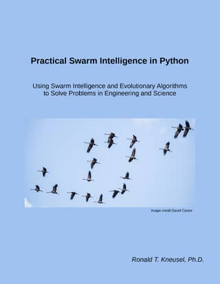 Practical Swarm Intelligence in Python Using Swarm Intelligence and Evolutionary Algorithms to Solve Problems